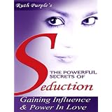 The Powerful Secrets Of Seduction