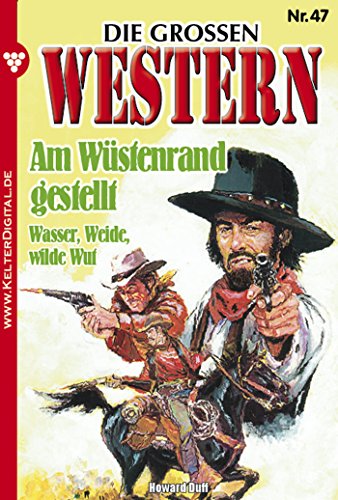 Die großen Western 47: Am Wüstenrand gestellt (German Edition)