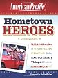 Hometown Heroes: Real Stories of Ordinary People Doing Extraordinary Things All Across America (American Profile)
