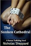 The Sunken Cathedral (A human trafficking novel)