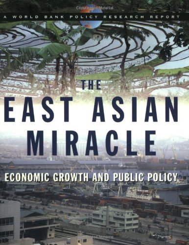 The East Asian Miracle: Economic Growth and Public Policy (A World Bank Policy Research Report)