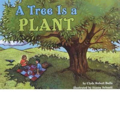 [(A Tree is a Plant )] [Author: Clyde Robert Bulla] [Sep-2001]