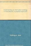 Implementing an information strategy in manufacture : a practical approach