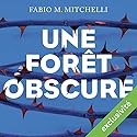 Une forêt obscure | Livre audio Auteur(s) : Fabio M. Mitchelli Narrateur(s) : Christine Bellier
