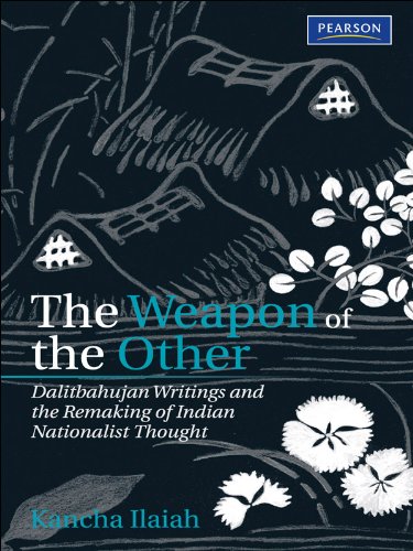 The Weapon Of the Other: Dalitbahujan Writings and the Remaking of Indian Nationalist Thought
