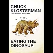 Eating the Dinosaur | [Chuck Klosterman]