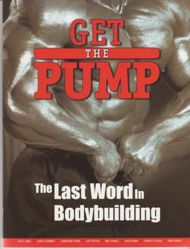 Get the Pump: The Last Word in Bodybuilding
