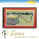 Caribbean Voyage: Saraca - Funerary Music of Carriacou (The 1962 Field Recordings)