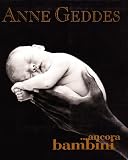 Ancora bambini (I libri di Anne Geddes)