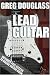 Guitar Lessons: Lead Guitar how to play guitar instructional video learning guitar lesson DVD