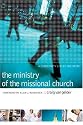 Ministry of the Missional Church, The: A Community Led by the Spirit