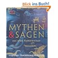 Mythen und Sagen aus allen Kulturkreisen: Urspr�nge, �berlieferung, Bedeutung