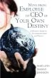 Move from Employee to CEO of Your Own Destiny: A Woman's Guide to Entrepreneurship and Wealth