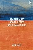 Health equity, social justice, and human rights