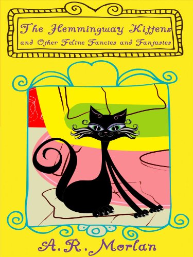 The Hemingway Kittens and Other Feline Fancies and Fantasies