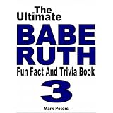 The Ultimate Babe Ruth Fun Fact And Trivia Book