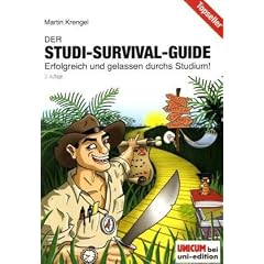 Der Studi-Survival-Guide: Erfolgreich und gelassen durchs Studium!