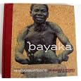 Bayaka: The Extraordinary Music of the Babenzele Pygmies and Sounds of Their Forest Home by Louis Sarno, Stephen Clabattoni, Yann Lussiez, and Stain