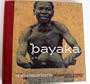 Bayaka: The Extraordinary Music of the Babenzele Pygmies and Sounds of Their Forest Home