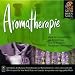 Aromatherapy: The Mind Body and Soul Series