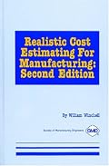 Realistic Cost Estimating for Manufacturing