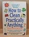 How to Clean Practically Anything: 4th Edition by Consumer Reports - Paperback - Copyright 1996