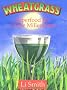 Wheatgrass: Superfood for a New Millennium