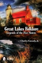 Great Lakes Folklore: Legends of the Five Sisters Great Lakes Folklore: Legends of the Five Sisters