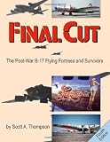 Final Cut: The Post-War B-17 Flying Fortress and Survivors (4th Edition)