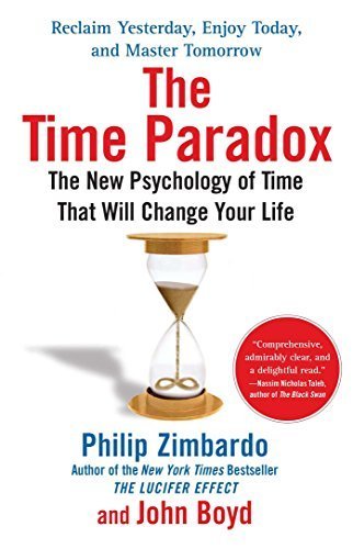 The Time Paradox: The New Psychology of Time That Will Change Your Life by Zimbardo, Philip, Boyd Ph.D., John (July 7, 2009) Paperback