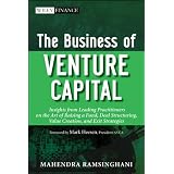 The Business of Venture Capital: Insights from Leading Practitioners on the Art of Raising a Fund, Deal Structuring, Value Creation, and Exit Strategies (Wiley Finance)