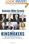 The Kingmakers: How the Media Threatens Our Security and Our Democracy (HC)