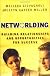 Networlding : building relationships and opportunities for success