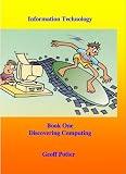 Information Technology Book One: Discovering Computing 51l9WbVqQtL. SL160 Information Technology Book One: Discovering Computing
