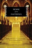 Sense of the Faithful: How American Catholics Live Their Faith