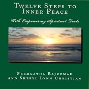 Twelve Steps to Inner Peace: With Empowering Spiritual Tools | [Premlatha Rajkumar, Sheryl Lynn Christian]