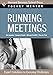 Running Meetings: Expert Solutions to Everyday Challenges (Pocket Mentor)