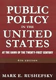 Public Policy in the United States: At the Dawn of the Twenty-First Century