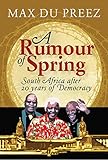 A Rumour of Spring: South Africa after 20 Years of Democracy