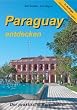 Paraguay entdecken: Der praktische Reisef�hrer