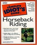 The Complete Idiot's Guide to Horseback Riding