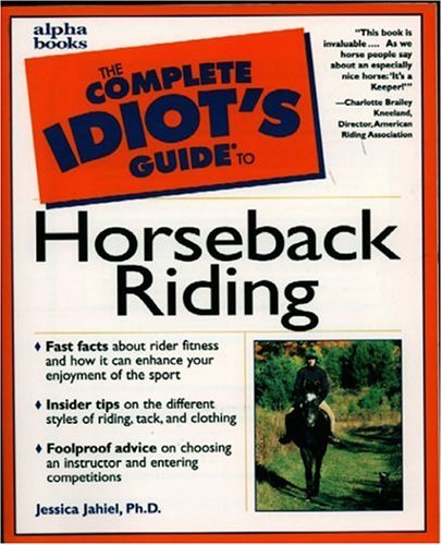 The Complete Idiot's Guide to Horseback Riding
