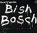 Bish Bosch