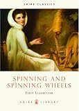Spinning and Spinning Wheels (Shire Library)