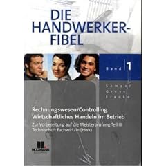 Die Handwerker-Fibel, Band 1 - 3: Band 1-3: F�r die Vorbereitung auf die Meisterpr�fung Teil III/IV, Ausbildereignungspr�fung nach neuer AMVO/AEVO