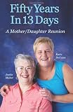 Fifty Years In 13 Days: A Mother/Daughter Reunion
