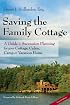Saving the Family Cottage: A Guide to Succession Planning for your Cottage, Cabin, Camp or Vacation Home 2nd Edition