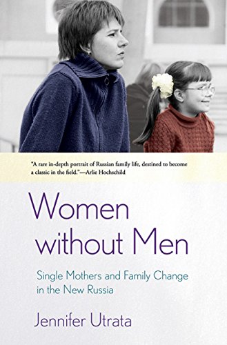 Women without Men: Single Mothers and Family Change in the New Russia