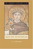 The Cambridge Companion to the Age of Justinian (Cambridge Companions to the Ancient World)