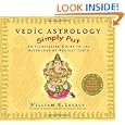 Vedic Astrology Simply Put: An Illustrated Guide to the Astrology of Ancient India by William Levacy